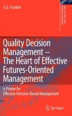 Quality Decision Management -The Heart of Effective Futures-Oriented Management(English, Hardcover, Frankel E.G.)