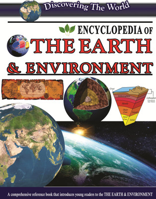 Encyclopedia of The Earth & Environment Comprehensive A Reference Book That Introduces Young Readers to the The Earth & Environment(English, Hardcover, Seekosity Books)
