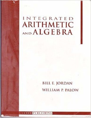 Integrated Arithmetic & Algebra(English, Paperback, Bill E. Jordan)