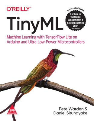 TinyML: Machine Learning with TensorFlow Lite on Arduino and Ultra-Low-Power Microcontrollers (English, Paperback, Pete Warden, Daniel Situnayake)(English, Paperback, Pete Warden, Daniel Situnayake) TinyML: Machine Learning with TensorFlow Lite on Arduino and Ultra-Low-Power Microcontrollers (English, Paperback, Pete Warden, Daniel Situnayake)(English, Paperback, Pete Warden, Daniel Situnayake)