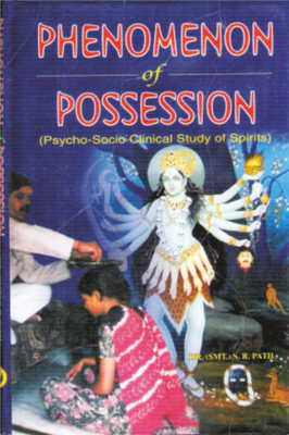 Phenomenon of Possession: Psycho-Socio Clinical study of Spirits  - Psycho- Socio Clinical Study of Spirits 1 Edition(English, Paperback, Dr S R Patil)
