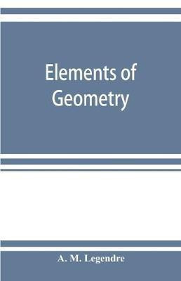 Elements of geometry(English, Paperback, M Legendre A)