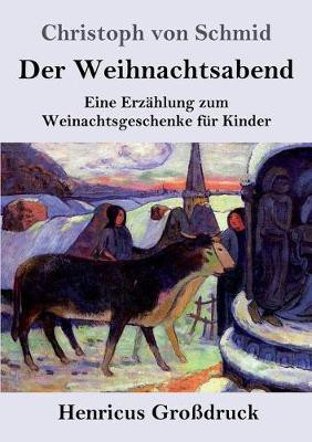 Der Weihnachtsabend (Grossdruck)(German, Paperback, Schmid Christoph Von)