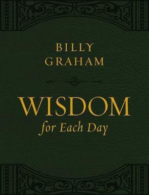 Wisdom for Each Day (Large Text Leathersoft)(English, Leather / fine binding, Graham Billy)