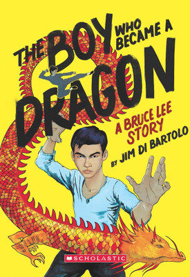 The Boy Who Became a Dragon: a Biography of Bruce Lee(English, Paperback, Bartolo Jim Di)