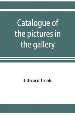 Catalogue of the pictures in the gallery of Alleyn's College of God's Gift at Dulwich with biographical notices of the painters(English, Paperback, Cook Edward)
