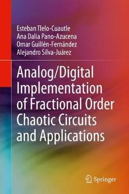 Analog/Digital Implementation of Fractional Order Chaotic Circuits and Applications(English, Hardcover, Tlelo-Cuautle Esteban)