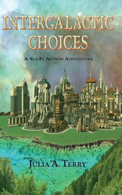 Intergalactic Choices(English, Hardcover, Terry Julia a)