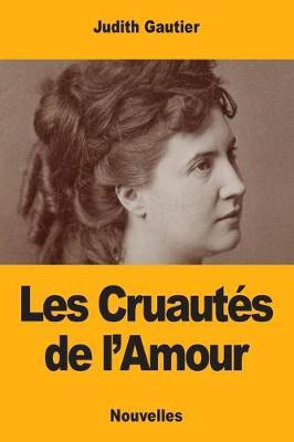 Les Cruautes de l'Amour(French, Paperback, Gautier Judith)
