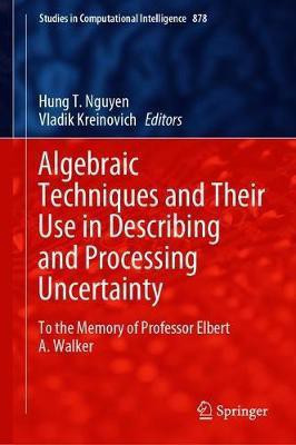 Algebraic Techniques and Their Use in Describing and Processing Uncertainty(English, Hardcover, unknown)