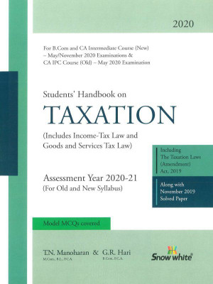 Snow white Students Handbook on Taxation CA Intermediate Old and New Syllabus Both By T N Manoharan & G R Hari Applicable for May 2020 Exam(English, Paperback, T N MANOHARAN)