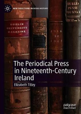 The Periodical Press in Nineteenth-Century Ireland(English, Hardcover, Tilley Elizabeth)