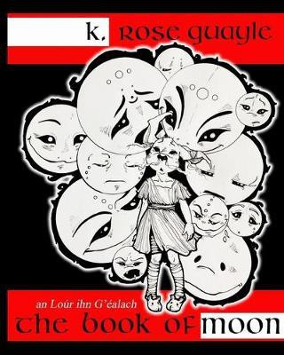 The Book of Moon(English, Paperback, Quayle K Rose)