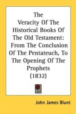 The Veracity Of The Historical Books Of The Old Testament(English, Paperback, Blunt John James)