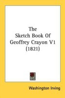 The Sketch Book Of Geoffrey Crayon V1 (1821)(English, Paperback, Irving Washington)