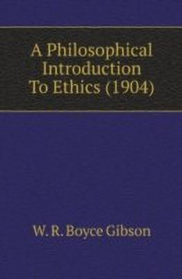 A Philosophical Introduction To Ethics(English, Paperback, Gibson W R Boyce)