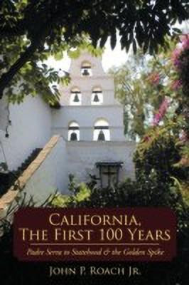 California, The First 100 Years(English, Paperback, Roach Jr. John P.)