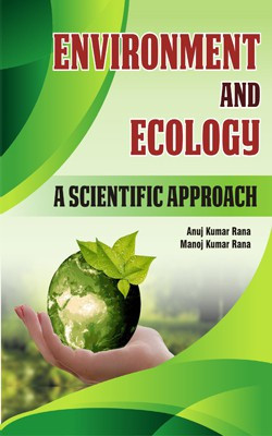 Environment and Ecology: A Scientific Approach(English, Hardcover, Manoj Kumar Rana, Anuj Kumar Rana)
