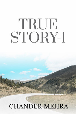 TRUE STORY - 1(English, Paperback, CHANDER MEHRA)