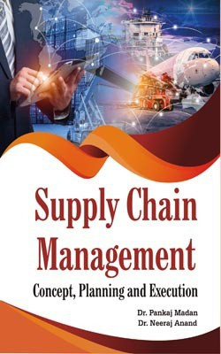 Supply Chain Management: Concept, Planning and Execution(English, Hardcover, Dr. Neeraj Anand, Dr. Pankaj Madan)