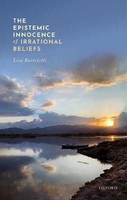 The Epistemic Innocence of Irrational Beliefs(English, Hardcover, Bortolotti Lisa)