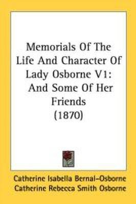 Memorials Of The Life And Character Of Lady Osborne V1(English, Paperback, Bernal-Osborne Catherine Isabella)
