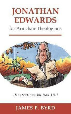 Jonathan Edwards for Armchair Theologians(English, Paperback, Byrd James P.)
