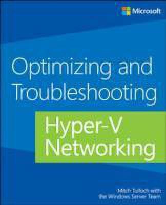 Optimizing and Troubleshooting Hyper-V Networking(English, Paperback, Tulloch Mitch)