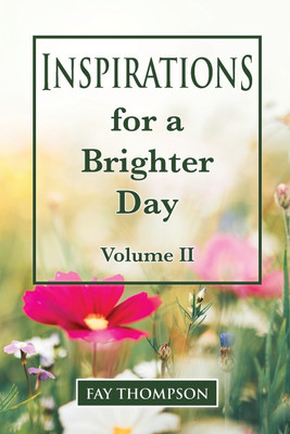 Inspirations for a Brighter Day Volume II(English, Paperback, Thompson Fay)