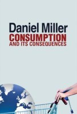 Consumption and Its Consequences(English, Paperback, Miller Daniel)