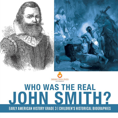 Who Was the Real John Smith? Early American History Grade 3 Children
