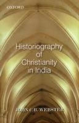 Historiography of Christianity in India(English, Hardcover, Webster John C.B.)