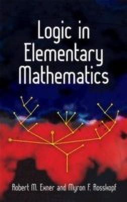 Logic in Elementary Mathematics(English, Paperback, Exner Robert M.)