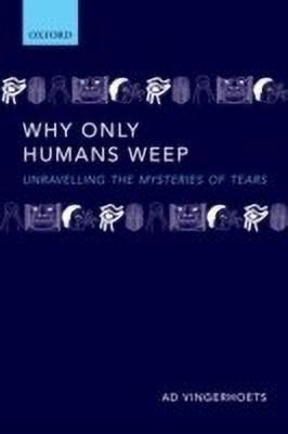 Why Only Humans Weep(English, Hardcover, Vingerhoets Ad)