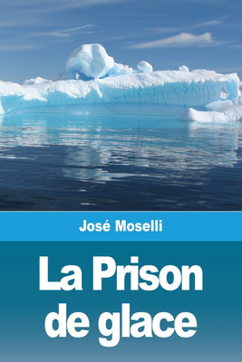 La Prison de glace(French, Paperback, Moselli Jose)