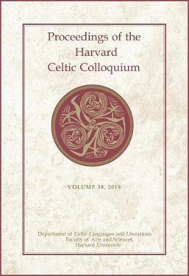 Proceedings of the Harvard Celtic Colloquium, 38: 2018(English, Hardcover, unknown)