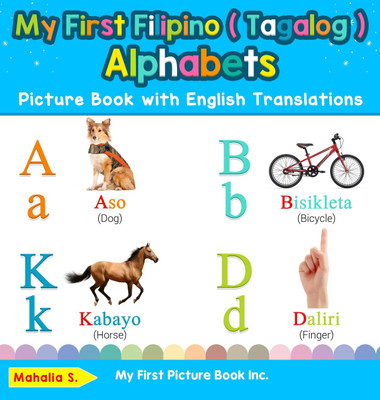 My First Filipino ( Tagalog ) Alphabets Picture Book with English Translations(English, Hardcover, S Mahalia)