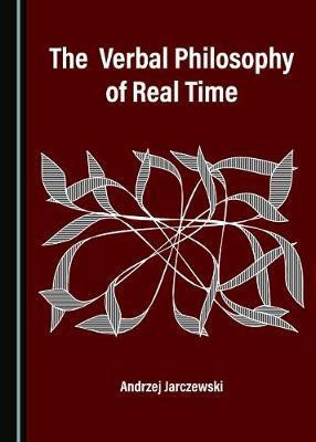 The Verbal Philosophy of Real Time(English, Hardcover, Jarczewski Andrzej)
