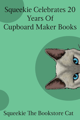 Squeekie Celebrates 20 Years of the Cupboard Maker Books(English, Paperback, The Bookstore Cat Squeekie)