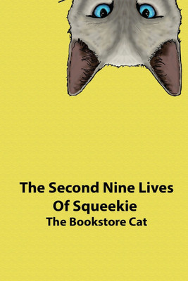 The Second Nine Lives of Squeekie the Bookstore Cat(English, Paperback, The Bookstore Cat Squeekie)