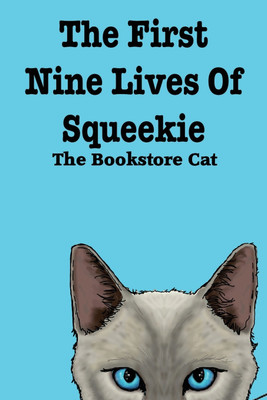 The First Nine Lives of Squeekie the Bookstore Cat(English, Paperback, The Bookstore Cat Squeekie)