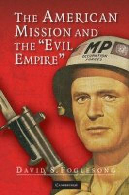 The American Mission and the 'Evil Empire'(English, Paperback, Foglesong David S.)