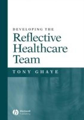 Developing the Reflective Healthcare Team(English, Paperback, Ghaye T)