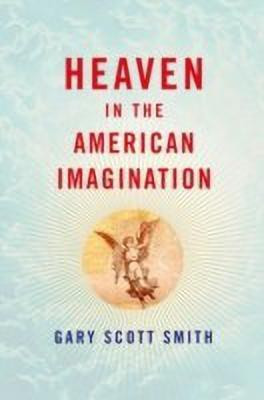 Heaven in the American Imagination(English, Hardcover, Smith Gary Scott)