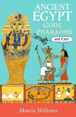 Ancient Egypt: Gods, Pharaohs and Cats!(English, Paperback, Williams Marcia)