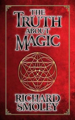 The Truth About Magic(English, Hardcover, Smoley Richard)