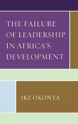 The Failure of Leadership in Africa's Development(English, Electronic book text, Okonta Ike)