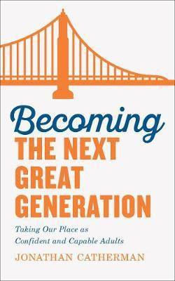 Becoming the Next Great Generation(English, Paperback, Catherman Jonathan)