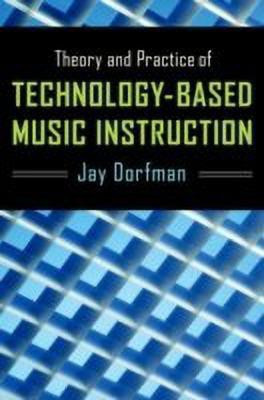 Theory and Practice of Technology-Based Music Instruction(English, Paperback, Dorfman Jay)