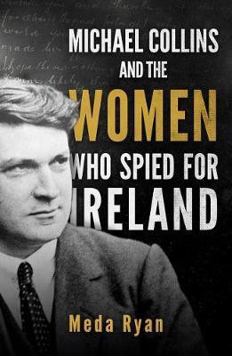 Michael Collins and the Women Who Spied For Ireland(English, Paperback, Ryan Meda)